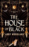 The House of Black: The Circus Black Book 2 (eBook, ePUB) The House of Black: The Circus Black Book 2 (eBook, ePUB)