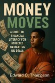 Money Moves: A Guide to Financial Literacy for Athletes Navigating NIL Deals (eBook, ePUB)