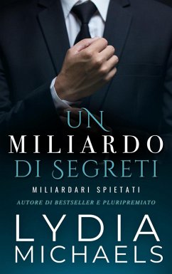Un Miliardo di Segreti (Miliardari Spietati, #1) (eBook, ePUB) Cover Un Miliardo di Segreti (Miliardari Spietati, #1) (eBook, ePUB)