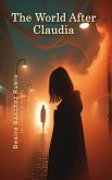The World After Claudia (eBook, ePUB) The World After Claudia (eBook, ePUB)