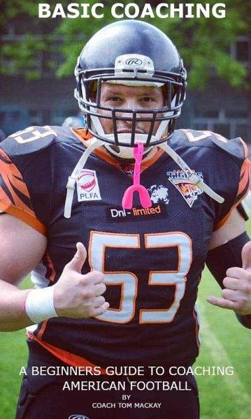 Basic Coaching A Beginners Guide To Coaching American Football (eBook, ePUB)