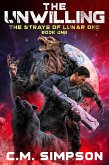 The Unwilling (Strays of Lunar One, #1) (eBook, ePUB) The Unwilling (Strays of Lunar One, #1) (eBook, ePUB)