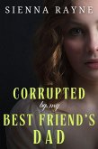 Corrupted By My Best Friend's Dad (Corrupted Angels Standalones, #2) (eBook, ePUB)