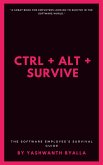 Ctrl + Alt + Survive: The Software Employee's Survival Guide (eBook, ePUB)