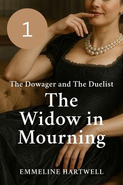 Cover The Widow in Mourning (The Dowager and The Duelist, #1) (eBook, ePUB)