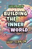 Super Brain Building The Inner World (eBook, ePUB)