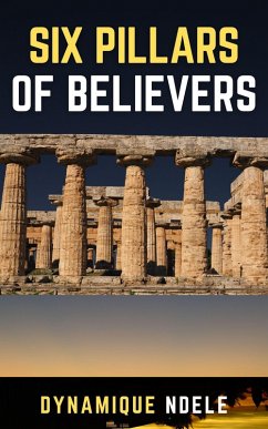 Six Pillars Of Believers (eBook, ePUB) - Luela, Dynamique Ndele