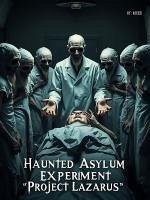 Cover The Haunted Asylum Experiment - 