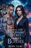 Taming Her Billionaire Secret Alpha Bullies (A PARANORMAL WEREWOLVES SHIFTERS ROMANCE, #1) (eBook, ePUB)