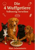 Die 4 Wuffgetiere - Vollwertig verwöhnt (eBook, ePUB)
