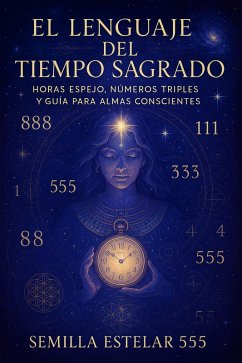 Cover El Lenguaje del Tiempo Sagrado, Horas Espejo, y Guía para Almas Conscientes (eBook, ePUB)