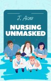 Nursing Unmasked (eBook, ePUB) Nursing Unmasked (eBook, ePUB)