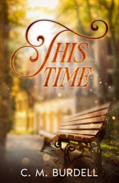 This Time (eBook, ePUB) - Burdell, C. M. This Time (eBook, ePUB) - Burdell, C. M.