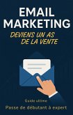 Email Marketing : Deviens un as de la Vente (eBook, ePUB)