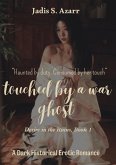 Touched by a War Ghost (Desire in the ruin, #1) (eBook, ePUB) Touched by a War Ghost (Desire in the ruin, #1) (eBook, ePUB)