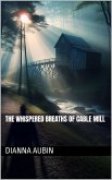 The Whispered Breaths of Cable Mill (The Hauntings of the Smoky Mountains, #8) (eBook, ePUB)
