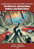 The Difference between Money Seekers & Money Slaves (eBook, ePUB) The Difference between Money Seekers & Money Slaves (eBook, ePUB)