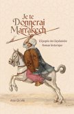 Je te donnerai Marrakech (Epopée Zaydanide, #1) (eBook, ePUB)