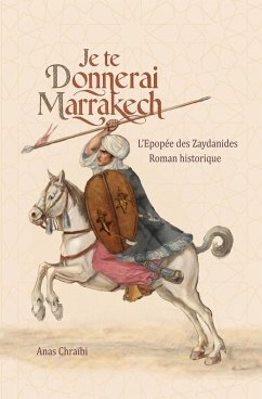 Cover Je te donnerai Marrakech (Epopée Zaydanide, #1) (eBook, ePUB)