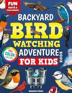 Cover Backyard Birdwatching Adventure Book for Kids: Spot, Explore, and Learn About 40+ Amazing Birds with Fun Facts, Challenges, and Pictures! (eBook, ePUB)