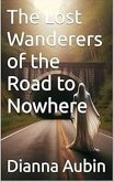 The Lost Wanderers of the Road to Nowhere (The Hauntings of the Smoky Mountains, #7) (eBook, ePUB) The Lost Wanderers of the Road to Nowhere (The Hauntings of the Smoky Mountains, #7) (eBook, ePUB)