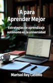 IA para Aprender Mejor. Estrategias de aprendizaje autónomo en la universidad (eBook, ePUB)