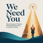 We Need You: Discovering Your Charisms and Embracing Your Role in the Body of Christ (eBook, ePUB)