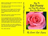 How To Eat Pussy And Keep Her Coming Back For More! (eBook, ePUB)