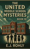 The United Middle School Mysteries Book 10 (eBook, ePUB)