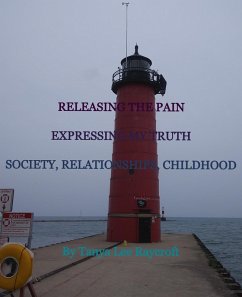 Cover RELEASING THE PAIN EXPRESSING MY TRUTH SOCIETY, RELATIONSHIPS, CHILDHOOD (eBook, ePUB)