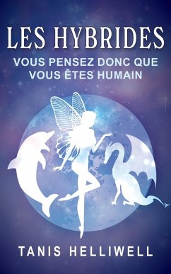 Cover Les Hybrides: Vous Pensez Donc Que Vous Êtes Humain (eBook, ePUB)