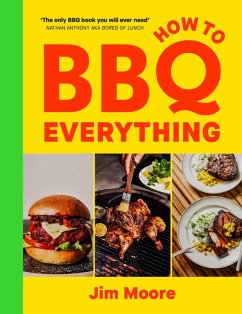 How to BBQ Everything (eBook, ePUB) - Moore, Jim How to BBQ Everything (eBook, ePUB) - Moore, Jim