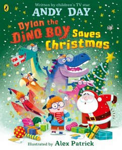 Dylan the Dino Boy Saves Christmas (eBook, ePUB) - Day, Andy Dylan the Dino Boy Saves Christmas (eBook, ePUB) - Day, Andy