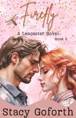 Firefly (A Lancaster Novel, #2) (eBook, ePUB) - Goforth, Stacy