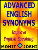 Advanced English Synonyms - Improve English Speaking (eBook, ePUB) Advanced English Synonyms - Improve English Speaking (eBook, ePUB)