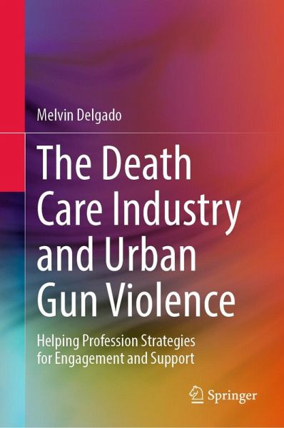 The Death Care Industry and Urban Gun Violence (eBook, PDF) The Death Care Industry and Urban Gun Violence (eBook, PDF)