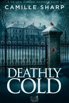 Deathly Cold (Maiden Harlow Mysteries, #6) (eBook, ePUB) - Sharp, Camille