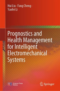 Prognostics and Health Management for Intelligent Electromechanical Systems (eBook, PDF) - Liu, Hui; Cheng, Fang; Li, Yanfei
