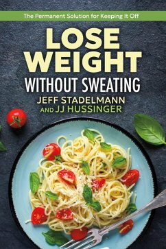 Lose Weight Without Sweating (eBook, ePUB) - Hussinger, Jj; Stadelmann, Jeff
