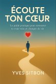 Écoute Ton Coeur : Le Guide Pratique pour Retrouver Ta Vraie Voix et Changer de Vie (eBook, ePUB) Écoute Ton Coeur : Le Guide Pratique pour Retrouver Ta Vraie Voix et Changer de Vie (eBook, ePUB)