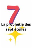 La prophétie des sept étoiles (Non - fiction, #1) (eBook, ePUB) La prophétie des sept étoiles (Non - fiction, #1) (eBook, ePUB)