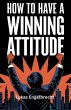 How to Have a Winning Attitude (eBook,... - Bild 1