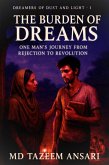 The Burden of Dreams One Man's Journey from Rejection to Revolution ("Dreamers of Dust and Light", #1) (eBook, ePUB)