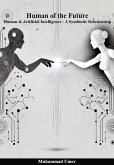 Human of the Future - Human & Artificial Intelligence A Symbiotic Relationship (eBook, ePUB) Human of the Future - Human & Artificial Intelligence A Symbiotic Relationship (eBook, ePUB)