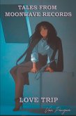 Tales from Moonwave Records: Love Trip (eBook, ePUB) Tales from Moonwave Records: Love Trip (eBook, ePUB)