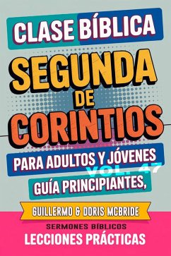 Cover Clase Bíblica para Adultos y Jóvenes: Guía Principiantes - Segunda de Corintios (Clase Bíblica Dominical Para Jóvenes y Adultos, #47) (eBook, ePUB)