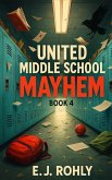 United Middle School Mayhem Book 4 (eBook, ePUB)