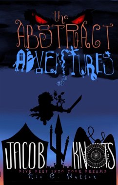 The Abstract Adventures of Jacob Knots (Jacob Knot's dreams series, #1) (eBook, ePUB) - Hutton, Nicholaus