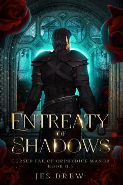 Entreaty of Shadows (Cursed Fae of Orphydice Manor, #0) (eBook, ePUB) - Drew, Jes