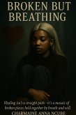 Broken but breathing (eBook, ePUB) Broken but breathing (eBook, ePUB)